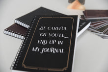 Load image into Gallery viewer, Be Careful Or You'll End Up In My Journal Notebook