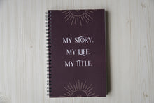 Load image into Gallery viewer, My Story. My Life. My Title. Notebook