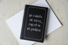 Load image into Gallery viewer, Be Careful Or You'll End Up In My Journal Notebook