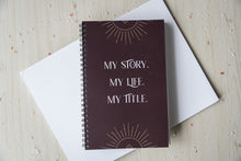 Load image into Gallery viewer, My Story. My Life. My Title. Notebook
